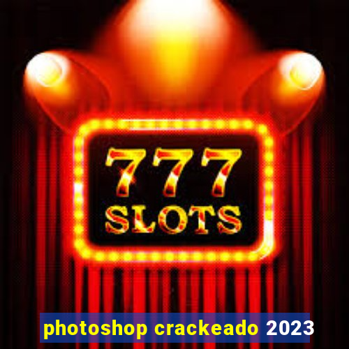 photoshop crackeado 2023